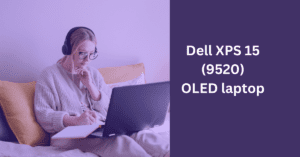 Dell XPS 15 (9520) OLED : A High-performance Windows laptop.