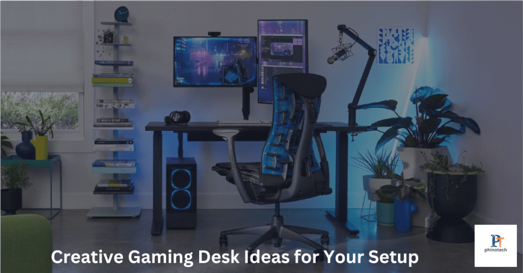 Gaming Setup Ideas: Creative Gaming Desk Ideas for Your Setup