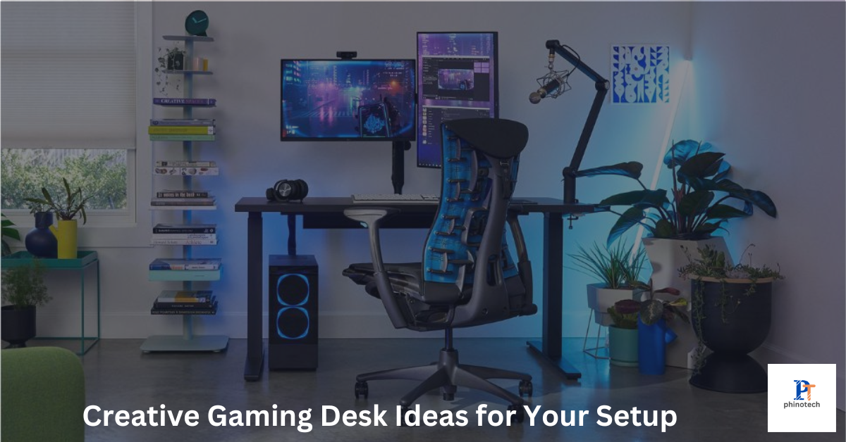 Creative Gaming Desk Ideas for Your Setup