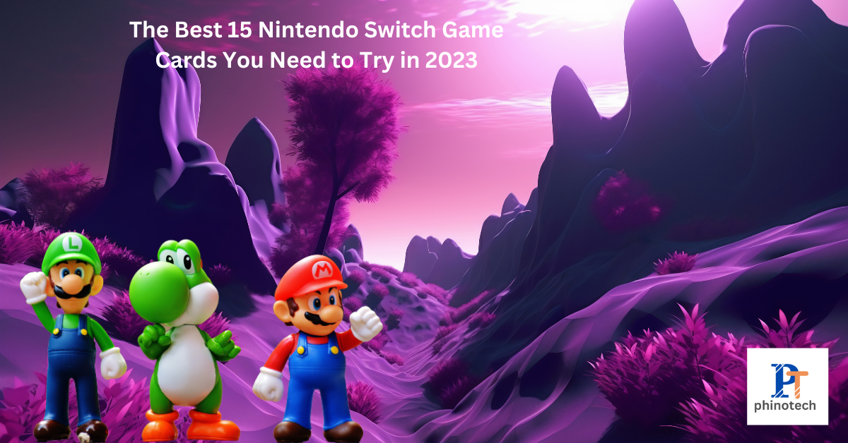 The Best 15 Nintendo Switch Game Cards You Need to Try in 2023